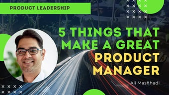 Video: 5 things that make a great Product Manager